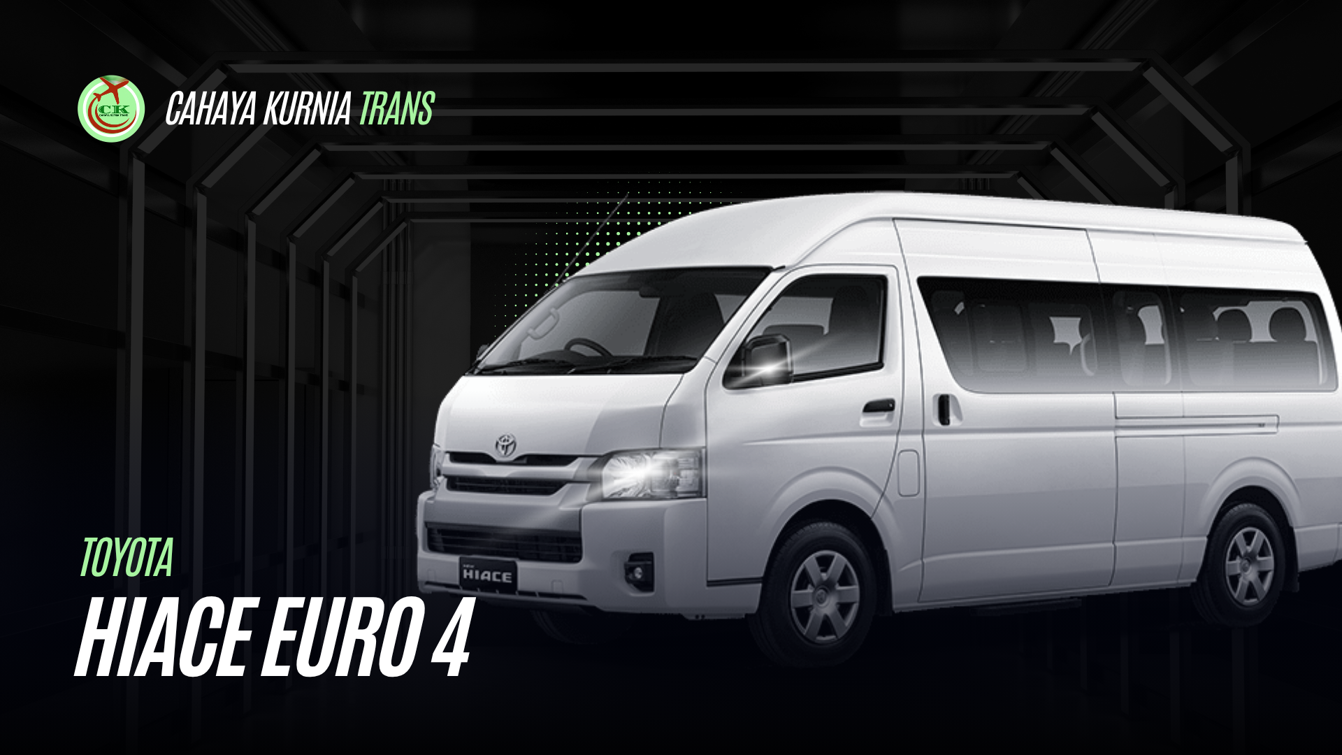 Armada Toyota HiAce Euro 4 - Cahaya Kurnia Trans