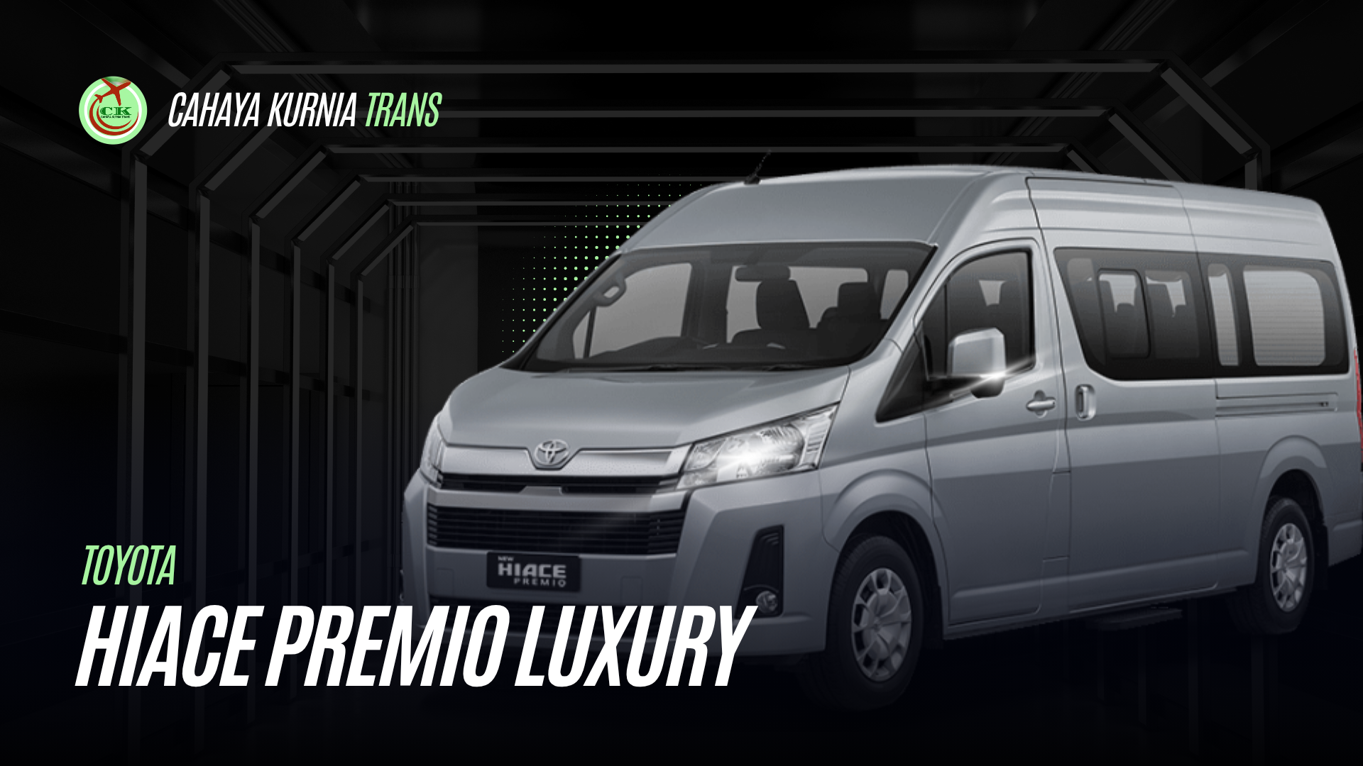 Armada Toyota HiAce Premio Luxury - Cahaya Kurnia Trans